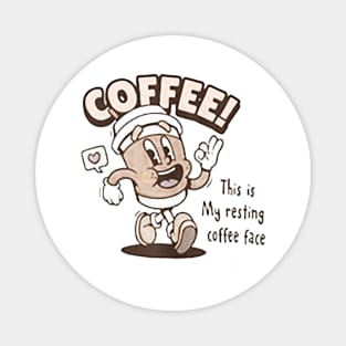 this is my resting coffee face Magnet